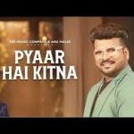 Pyaar Hai Kitna Song
