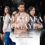 Tum Khafa Hogaye Song