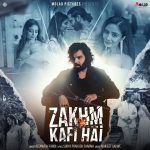 Zakhm Kafi Hai Song