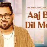 Aaj Bhi Dil Mein Song