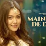 Maine Dil De Diya Song
