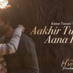 Aakhir Tumhein Aana Hai Song