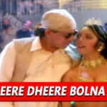Dheere Dheere Bolna Song