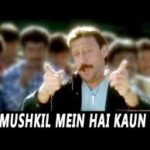 Mushkil Me Hai Kon Kisi Ka Song