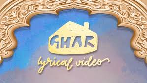 Ghar Song Lyrics