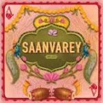 Saanvarey Song