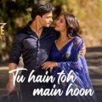 Tu Hai Toh Main Hoon Song