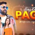 Bas Kar Pagli Song