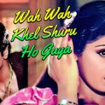 Wah Wah Khel Shuru Ho Gaya Song