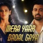 Mera Yaar Badal Gaya Song