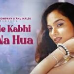 Pehle Kabhi Jo Na Hua Song