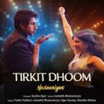 Tirkit Dhoom Song