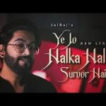Ye Jo Halka Halka Suroor Hai Song