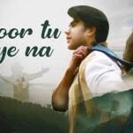 Door Tu Jaaye Na Song