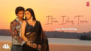 Itra Ishq Tera Song Lyrics