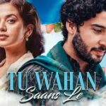 Tu Wahan Saans Le Song