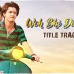 Woh Bhi Din The (Title Track)