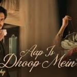 Aap Is Dhoop Mein Song