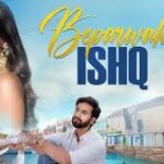 Beparwah Ishq Song