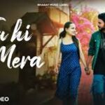 Tu Hi Tu Mera Song