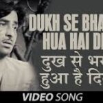 Dukh Se Bhara Hua Hai Dil Song