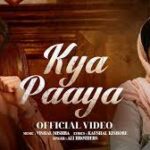 Kya Paaya Song