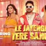 Le Jayenge Tere Sajna Song