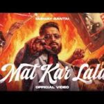 Mat Kar Lala Song