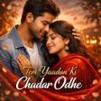 Teri Yaadon Ki Chadar Odhe Song