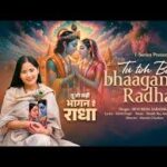 Tu Toh Badi Bhaagan Hai Radha Song