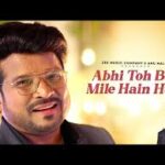 Abhi Toh Bas Mile Hain Hum Song