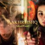 Aakhri Ishq Song
