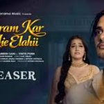 Karam Kar Aie Elahii Song