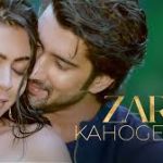 Zara Kahoge Toh Song