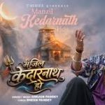 Manzil Kedarnath Ho Song