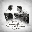 Tum Samajh Jaana Song