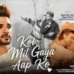 Koi Mil Gya Aap Ko Song