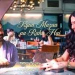 Kyun Mazaa Aa Raha Hai Song