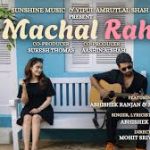 Machal Raha Song