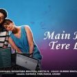 Main Hoon Tere Liye Song
