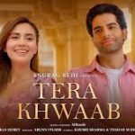 Tera Khwab Song