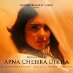 Apna Chehra Dikha Song