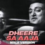 Dheere Sa Aaja Song