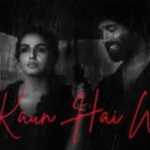 Kaun Hai Woh Song