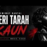 Meri Tarah Kaun Song