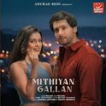 Mithiyan Gallan Song