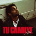 Tu Chahiye Song
