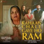 Kahaan Chale Gaye Ho Ram Song