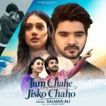 Tum Chahe Jisko Chaho Song
