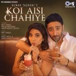 Koi Aisi Chahiye Song